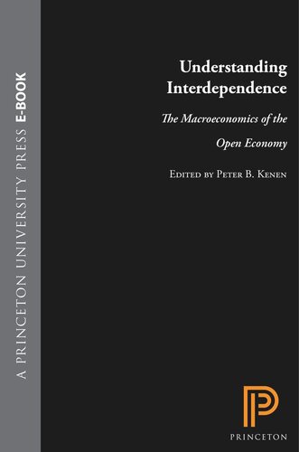 Understanding Interdependence The Macroeconomics Of The Open Economy Peter B Kenen Editor