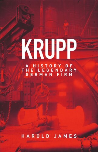 Krupp A History Of The Legendary German Firm Course Book Harold James