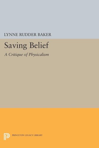 Saving Belief A Critique Of Physicalism Lynne Rudder Baker