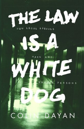 The Law Is A White Dog How Legal Rituals Make And Unmake Persons Course Book Colin Dayan