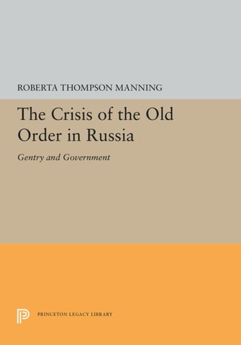 The Crisis Of The Old Order In Russia Gentry And Government Roberta Thompson Manning