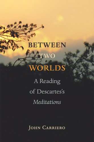 Between Two Worlds A Reading Of Descartess Meditations Course Book John Carriero