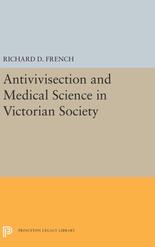 Antivivisection And Medical Science In Victorian Society Richard D French