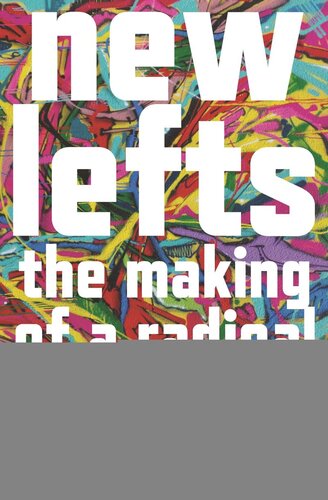 New Lefts The Making Of A Radical Tradition Terence Renaud