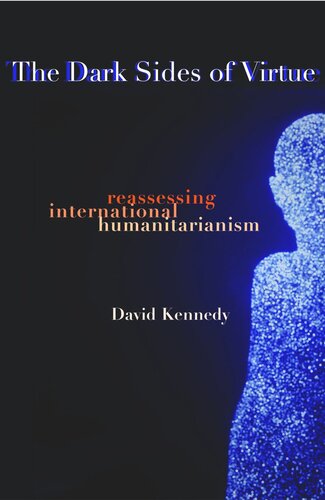 The Dark Sides Of Virtue Reassessing International Humanitarianism Course Book David Kennedy