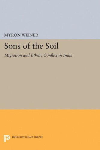 Sons Of The Soil Migration And Ethnic Conflict In India Myron Weiner