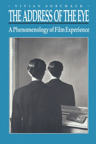 The Address Of The Eye A Phenomenology Of Film Experience Vivian Sobchack