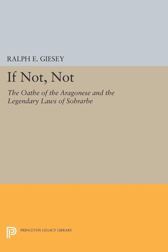 If Not Not The Oathe Of The Aragonese And The Legendary Laws Of Sobrarbe Ralph E Giesey