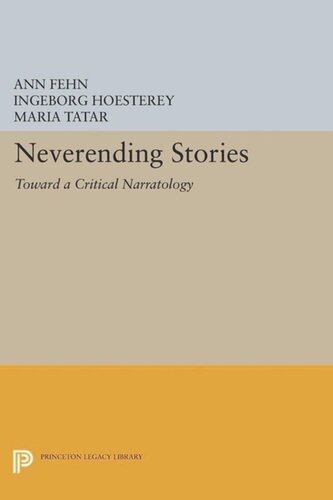 Neverending Stories Toward A Critical Narratology Course Book Ann Fehn Editor Ingeborg Hoesterey Editor Maria Tatar Editor