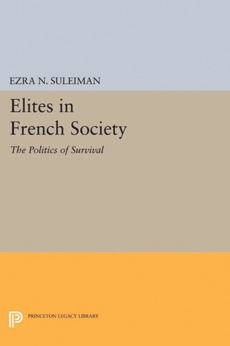 Elites In French Society The Politics Of Survival Ezra N Suleiman