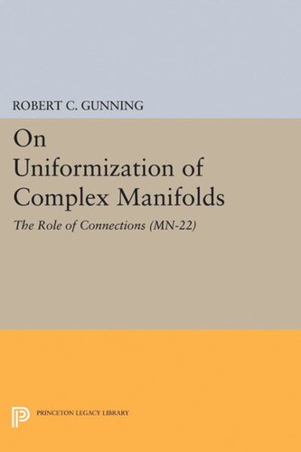 On Uniformization Of Complex Manifolds The Role Of Connections Mn22 Robert C Gunning