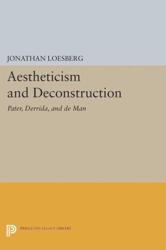 Aestheticism And Deconstruction Pater Derrida And De Man Course Book Jonathan Loesberg