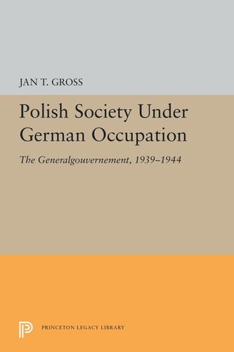 Polish Society Under German Occupation The Generalgouvernement 19391944 Jan T Gross