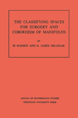 Classifying Spaces For Surgery And Corbordism Of Manifolds Am92 Volume 92 Ib Madsen R James Milgram