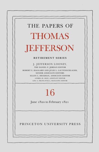Papers Of Thomas Jefferson The Papers Of Thomas Jefferson Retirement Series Volume 16 1 June 1820 To 28 February 1821 Thomas Jefferson Editor J Jefferson Looney Editor