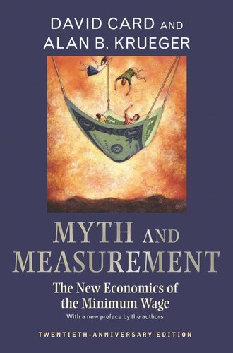 Myth And Measurement The New Economics Of The Minimum Wage Twentiethanniversary Edition Twentiethanniversary David Card Alan B Krueger David Card Alan B Krueger