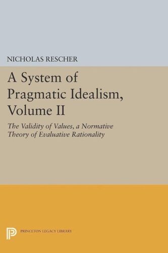A System Of Pragmatic Idealism Volume Ii The Validity Of Values A Normative Theory Of Evaluative Rationality Course Book Nicholas Rescher