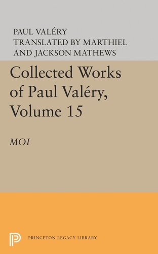 Collected Works Of Paul Valery Volume 15 Moi Paul Valry Editor Jackson Mathews Editor