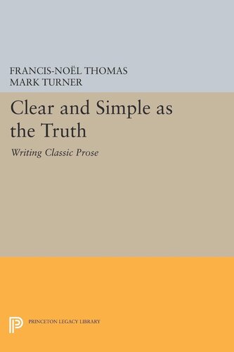 Clear And Simple As The Truth Writing Classic Prose Francisnol Thomas Mark Turner
