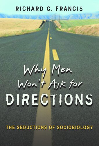 Why Men Wont Ask For Directions The Seductions Of Sociobiology Course Book Richard C Francis