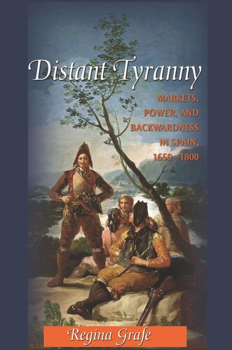 Distant Tyranny Markets Power And Backwardness In Spain 16501800 Course Book Regina Grafe