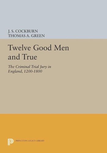 Twelve Good Men And True The Criminal Trial Jury In England 12001800 Course Book J S Cockburn Editor Thomas A Green Editor