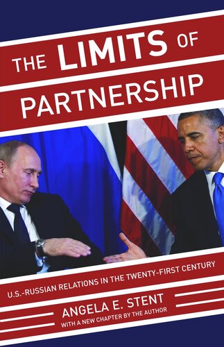 The Limits Of Partnership Usrussian Relations In The Twentyfirst Century Updated Edition Updated Edition With A New Chapter By The Author Angela E Stent