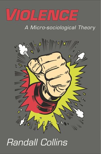 Violence A Microsociological Theory Course Book Randall Collins