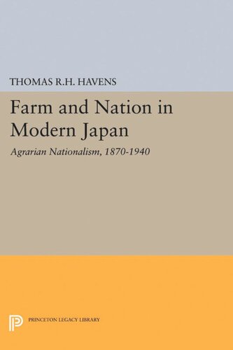 Farm And Nation In Modern Japan Agrarian Nationalism 18701940 Thomas Rh Havens