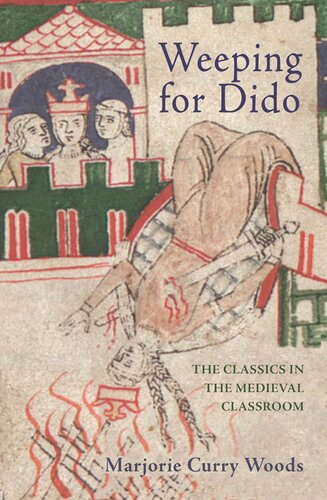 Weeping For Dido The Classics In The Medieval Classroom Marjorie Curry Woods