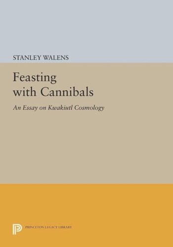 Feasting With Cannibals An Essay On Kwakiutl Cosmology Course Book Stanley Walens