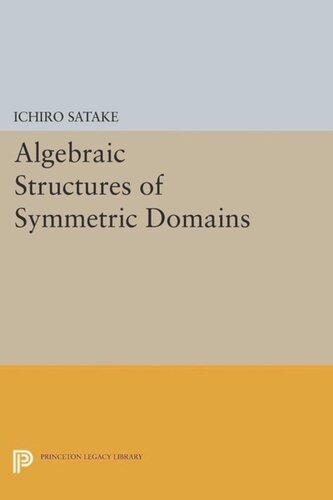 Algebraic Structures Of Symmetric Domains Course Book Ichiro Satake