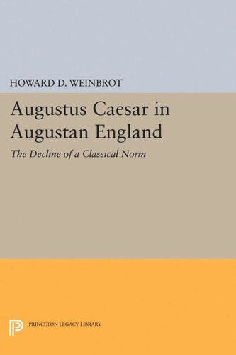 Augustus Caesar In Augustan England The Decline Of A Classical Norm Howard D Weinbrot