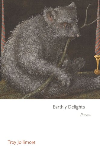 Earthly Delights Poems Troy Jollimore