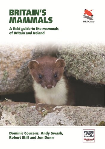 Britains Mammals A Field Guide To The Mammals Of Britain And Ireland Dominic Couzens Andy Swash Robert Still Jon Dunn