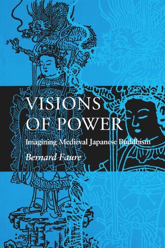 Visions Of Power Imagining Medieval Japanese Buddhism Bernard Faure Phyllis Brooks