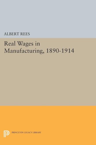 Real Wages In Manufacturing 18901914 Albert Rees
