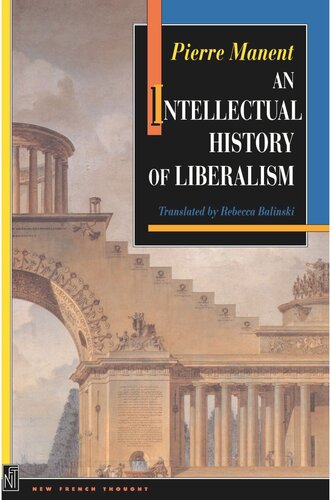 An Intellectual History Of Liberalism Pierre Manent Rebecca Balinski Jerrold E Seigel