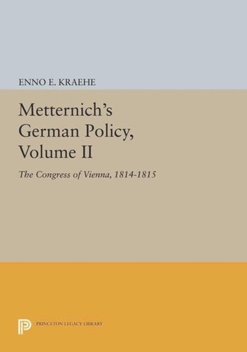 Metternichs German Policy Volume Ii The Congress Of Vienna 18141815 Course Book Enno E Kraehe