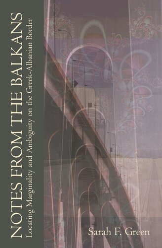 Notes From The Balkans Locating Marginality And Ambiguity On The Greekalbanian Border Sarah F Green