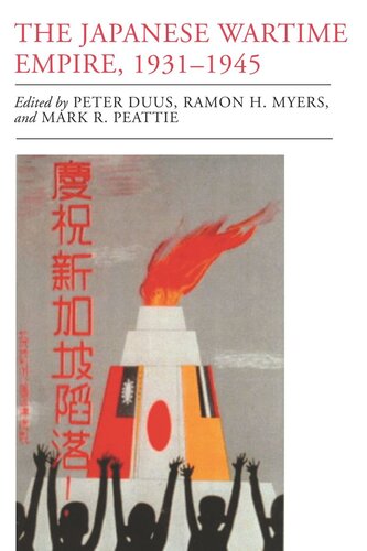 The Japanese Wartime Empire 19311945 Peter Duus Editor Ramon H Myers Editor Mark R Peattie Editor