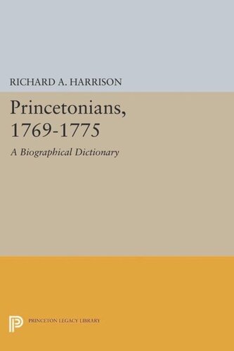 Princetonians 17691775 A Biographical Dictionary Course Book Richard A Harrison