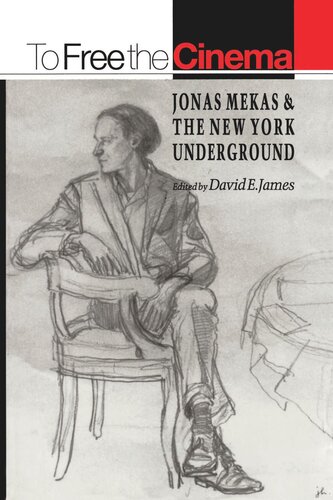 To Free The Cinema Jonas Mekas And The New York Underground David E James Editor