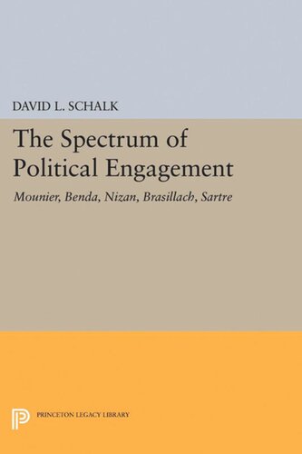 The Spectrum Of Political Engagement Mounier Benda Nizan Brasillach Sartre David L Schalk