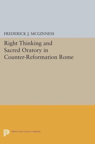 Right Thinking And Sacred Oratory In Counterreformation Rome Course Book Frederick J Mcginness