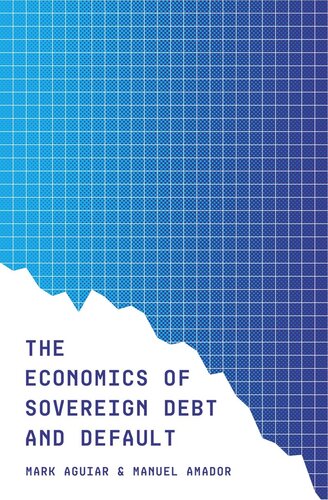 The Economics Of Sovereign Debt And Default Mark Aguiar Manuel Amador