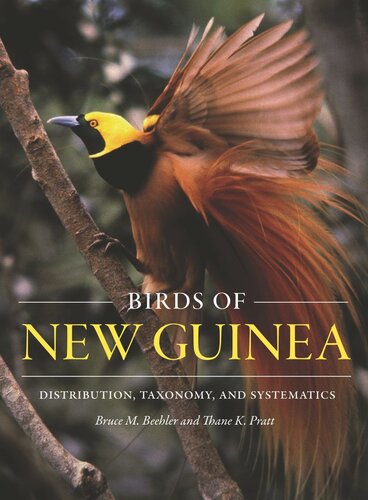 Birds Of New Guinea Distribution Taxonomy And Systematics Bruce M Beehler Thane K Pratt