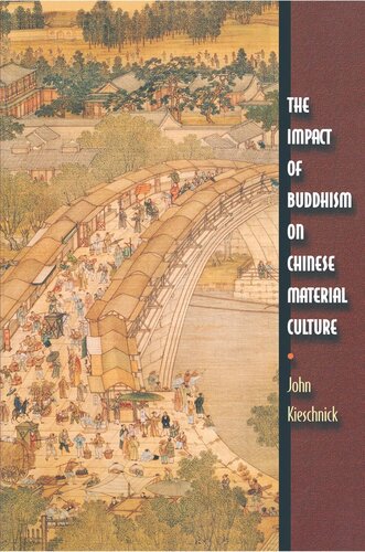 The Impact Of Buddhism On Chinese Material Culture John Kieschnick
