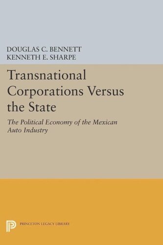 Transnational Corporations Versus The State The Political Economy Of The Mexican Auto Industry Course Book Douglas C Bennett Kenneth E Sharpe