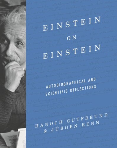 Einstein On Einstein Autobiographical And Scientific Reflections Hanoch Gutfreund Jrgen Renn